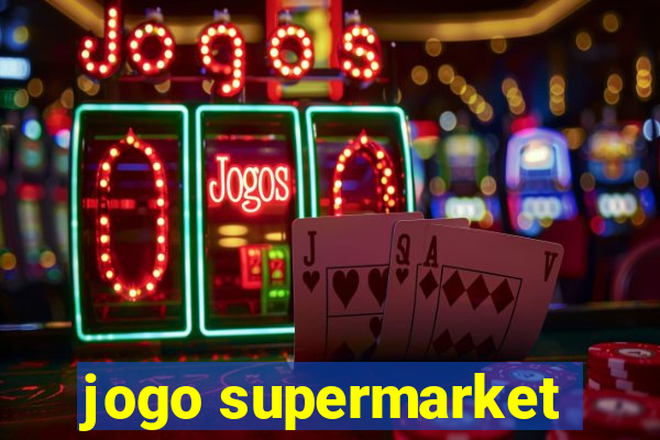 jogo supermarket